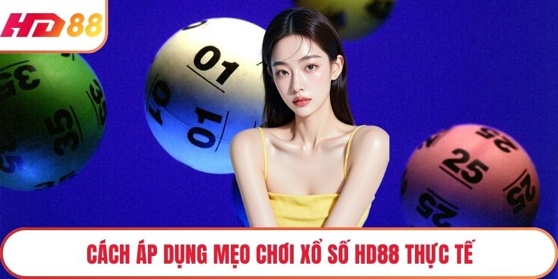 Cách áp dụng mẹo chơi xổ số HD88 thực tế
