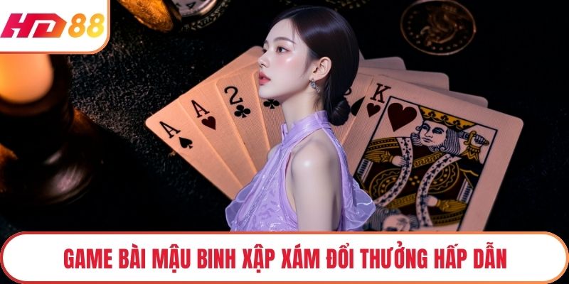 Game bài mậu binh xập xám đổi thưởng hấp dẫn
