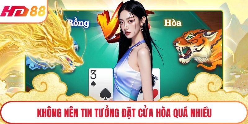 Không nên tin tưởng đặt cửa hòa quá nhiều