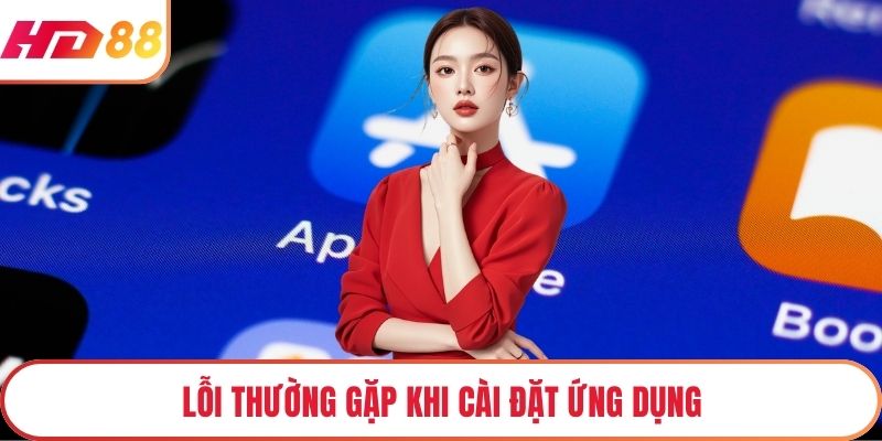 Lỗi thường gặp khi cài đặt ứng dụng