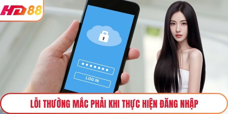 Lỗi thường mắc phải khi thực hiện đăng nhập