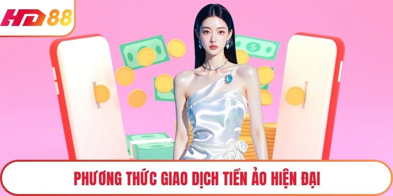 Phương thức giao dịch tiền ảo hiện đại