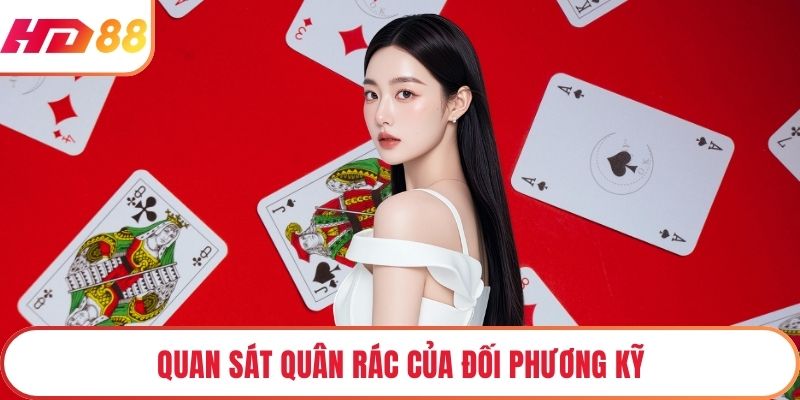 Quan sát quân rác của đối phương kỹ