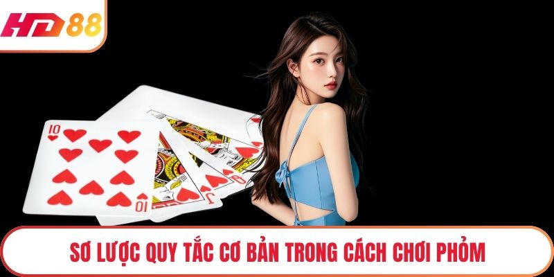 Sơ lược quy tắc cơ bản trong cách chơi phỏm
