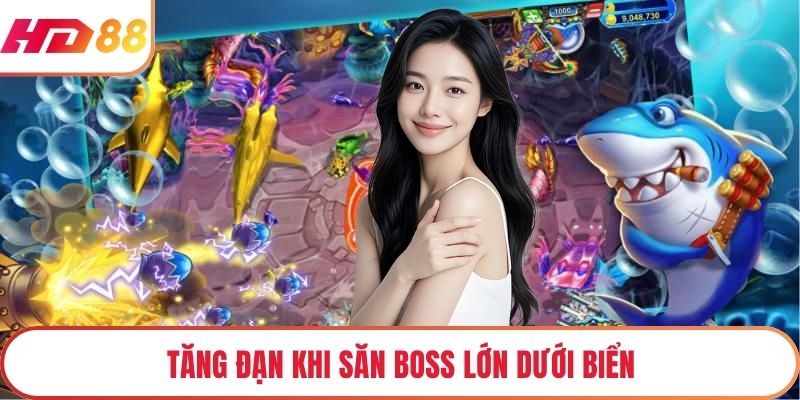 Tăng đạn khi săn boss lớn dưới biển