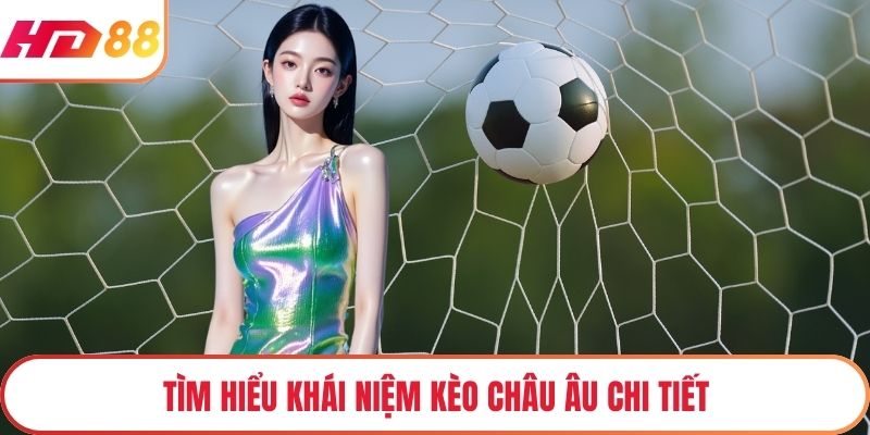 Tìm hiểu khái niệm kèo châu Âu chi tiết