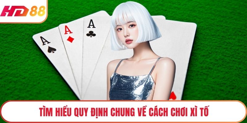Tìm hiểu quy định chung về cách chơi xì tố